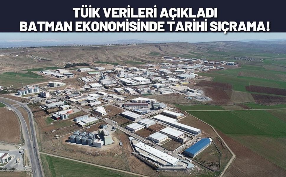 TÜİK Verileri Açıkladı: Batman Ekonomisinde Tarihi Sıçrama!
