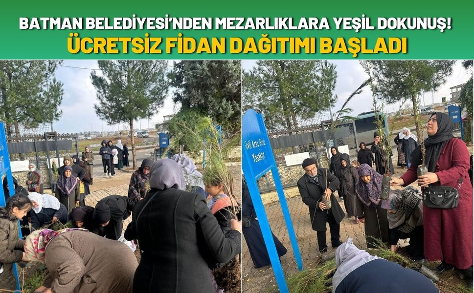 Batman Belediyesi’nden Mezarlıklara Yeşil Dokunuş! Ücretsiz Fidan Dağıtımı Başladı