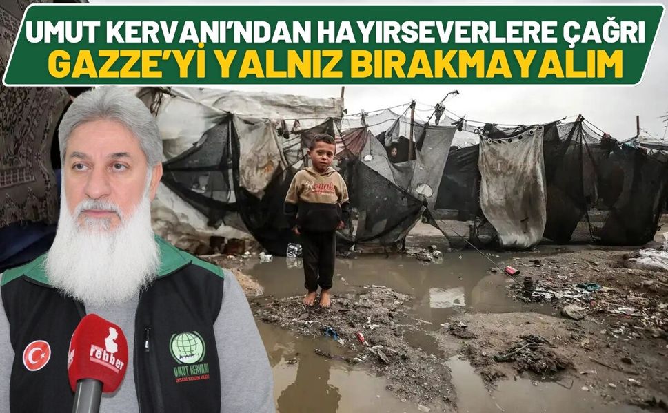 Umut Kervanı’ndan Hayırseverlere Çağrı: Gazze’yi Yalnız Bırakmayalım