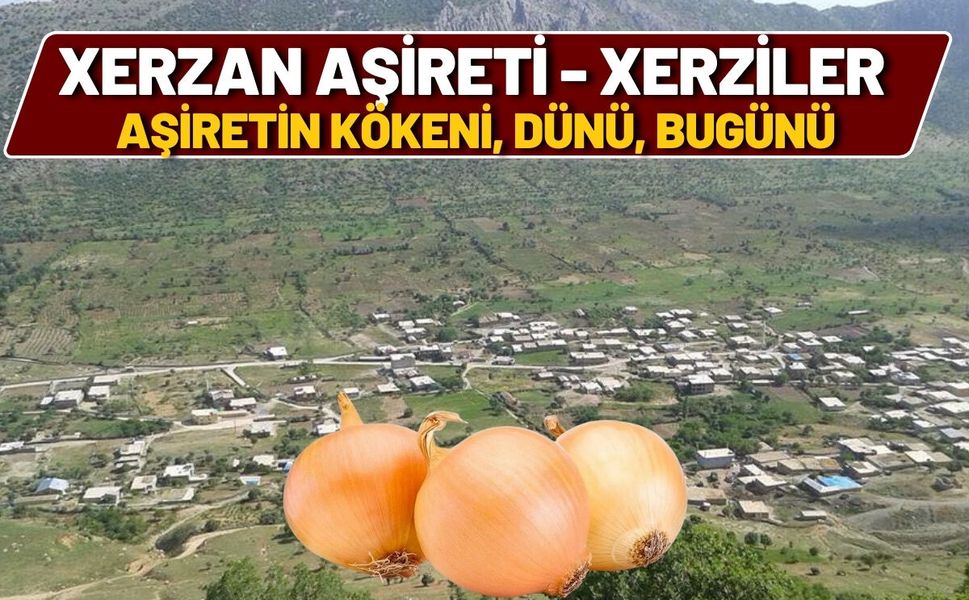 Xerzan (Garzan) Aşireti – Kökeni, Dünü, Bugünü