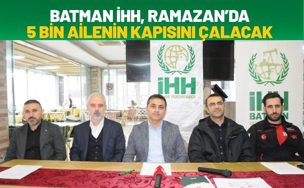 Batman İHH, Ramazan’da 5 Bin Ailenin Kapısını Çalacak