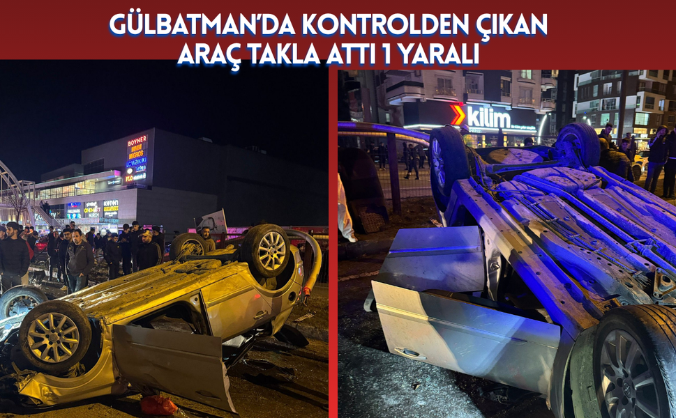 Batman’da Kontrolden Çıkan Araç Takla Attı 1 Yaralı