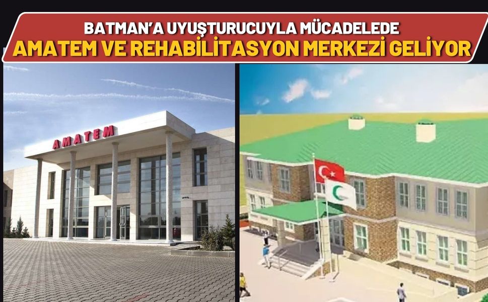 Batman’a AMATEM ve Rehabilitasyon Merkezi Geliyor