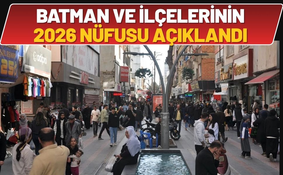 Batman ve İlçelerinin 2026 Nüfusu Açıklandı