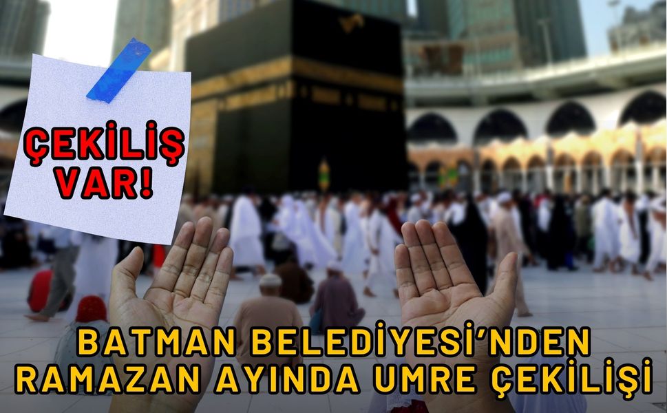 Batman Belediyesi’nden Ramazan Ayında Umre Çekilişi