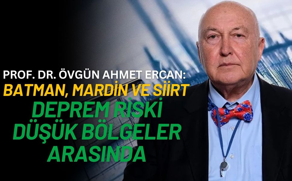 Batman, Mardin ve Siirt Deprem Riski Düşük Bölgeler Arasında