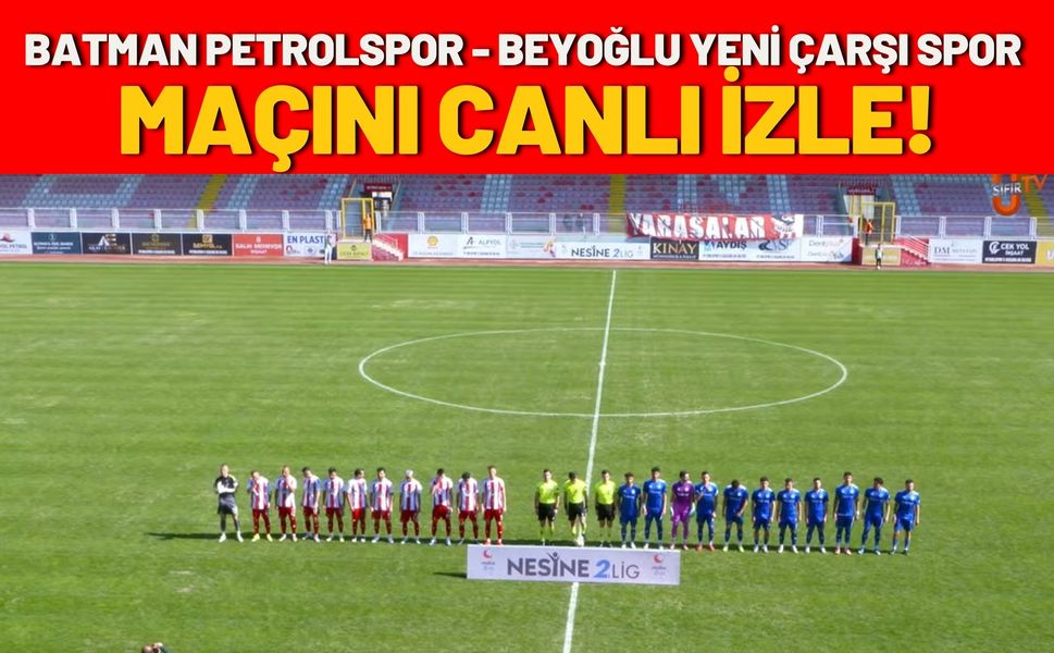 BATMAN PETROLSPOR-BEYOĞLU YENİ ÇARŞI SPOR Maçını Canlı İzle!