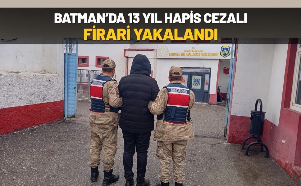 Batman’da 13 Yıl Hapis Cezalı Firari Yakalandı