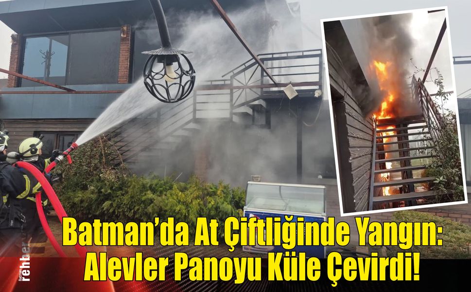 Batman’da At Çiftliğinde Yangın: Alevler Panoyu Küle Çevirdi!