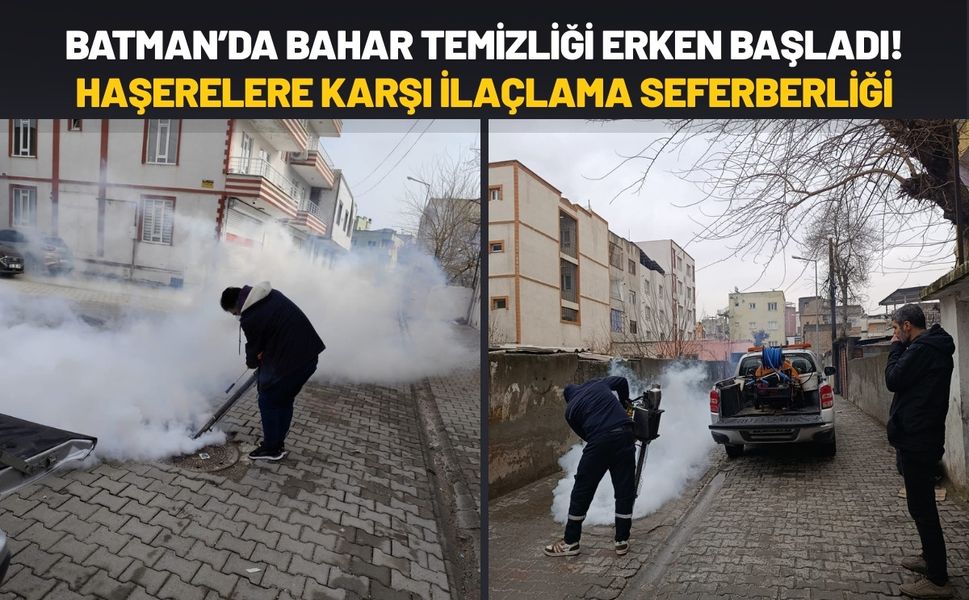 Batman’da Bahar Temizliği Erken Başladı! Haşerelere Karşı İlaçlama Seferberliği