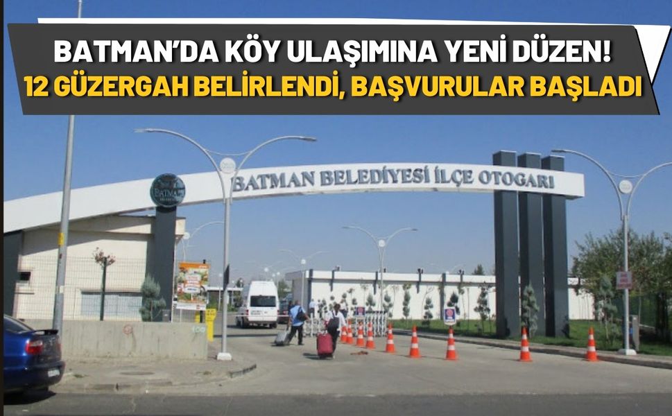 Batman’da Köy Ulaşımına Yeni Düzen! 12 Güzergah Belirlendi, Başvurular Başladı