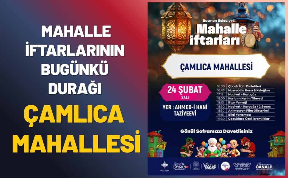 Batman'da Mahalle İftarlarının Bugünkü Durağı Çamlıca Mahallesi