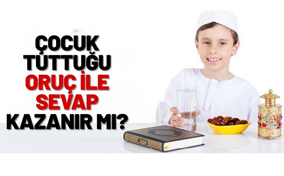 Çocuk Tuttuğu Oruç ile Sevap Kazanır mı?