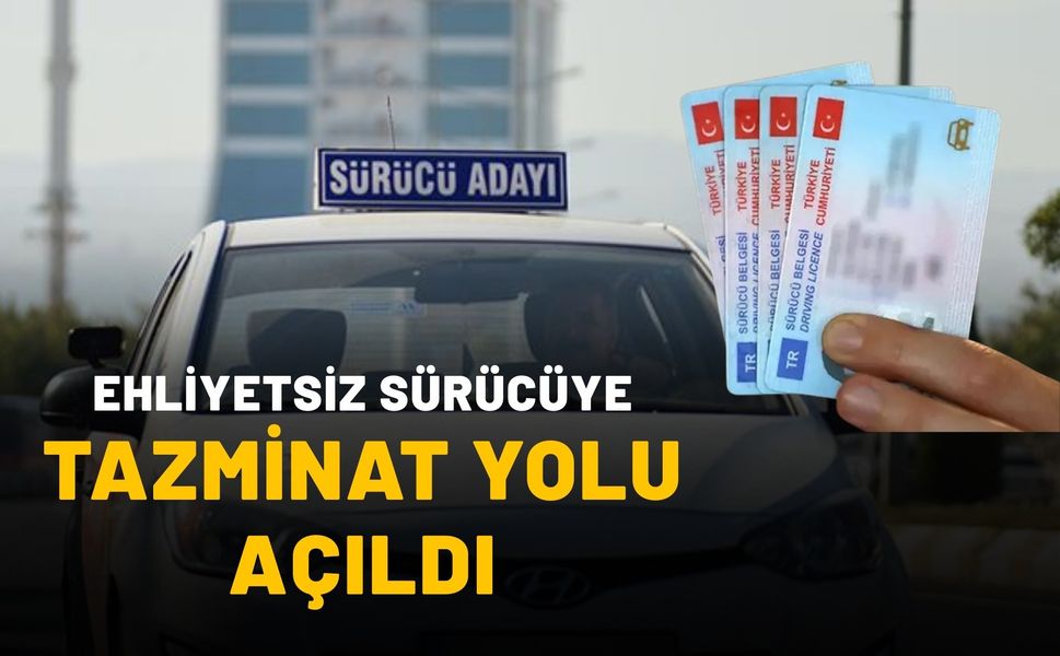 Ehliyetsiz Sürücüye Tazminat Yolu Açıldı