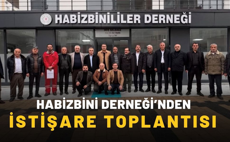 Habizbini Derneği’nden İstişare Toplantısı