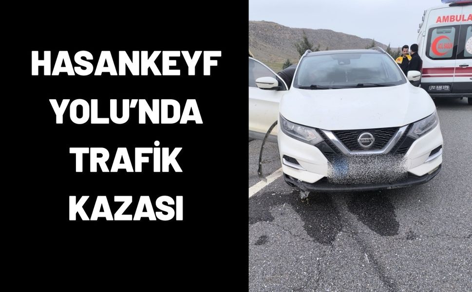 Hasankeyf Yolu’nda Trafik Kazası