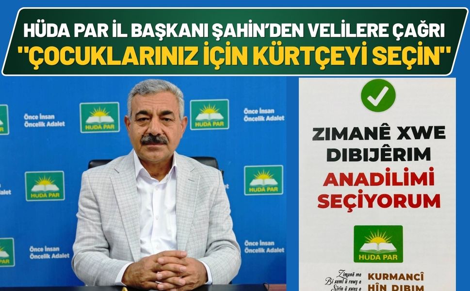 HÜDA PAR İl Başkanı Şahin’den Velilere Çağrı: "Çocuklarınız İçin Kürtçeyi Seçin"