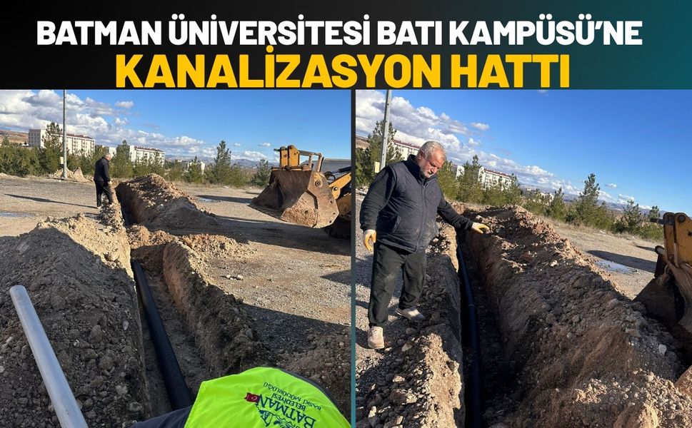 Batman Üniversitesi Batı Kampüsü’ne Kanalizasyon Hattı
