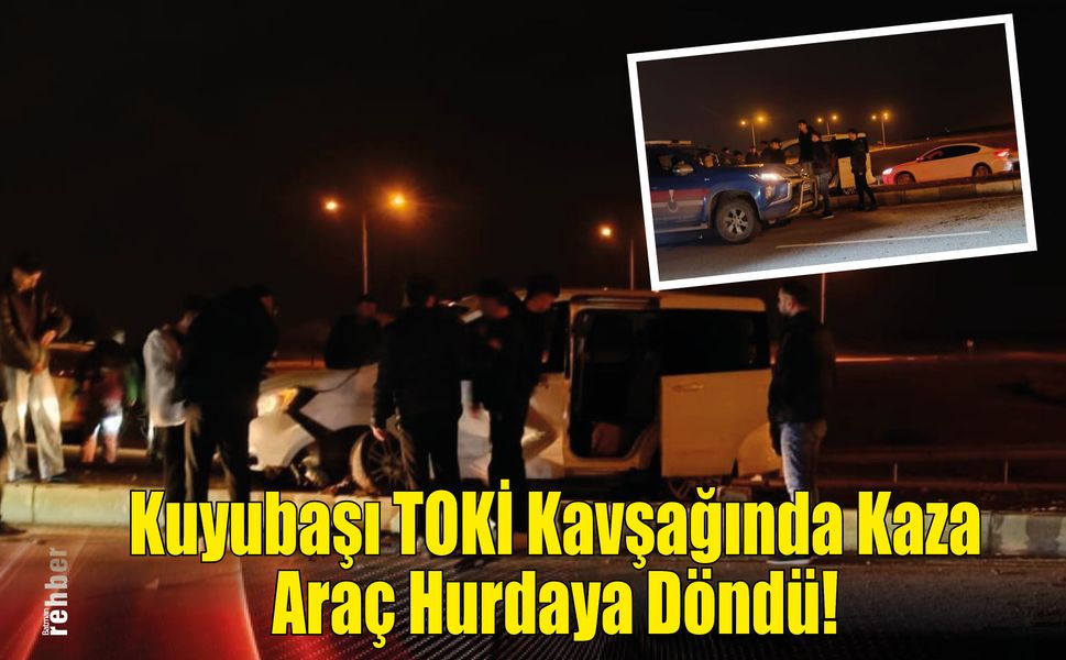 Kuyubaşı TOKİ Kavşağında Kaza: Araç Hurdaya Döndü!