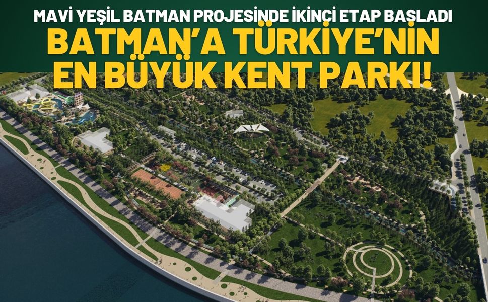 Batman’a Türkiye’nin En Büyük Kent Parkı! Mavi Yeşil Batman Projesinde İkinci Etap Başladı