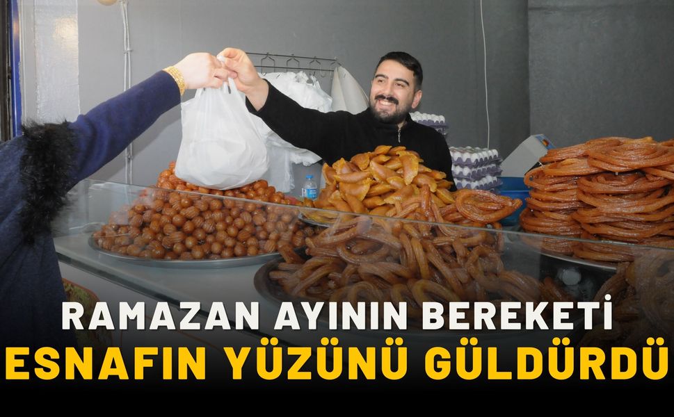 Ramazan Ayının Bereketi Esnafın Yüzünü Güldürdü