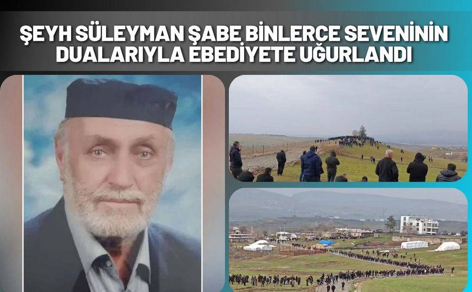 Şeyh Süleyman Şabe Binlerce Seveninin Dualarıyla Ebediyete Uğurlandı
