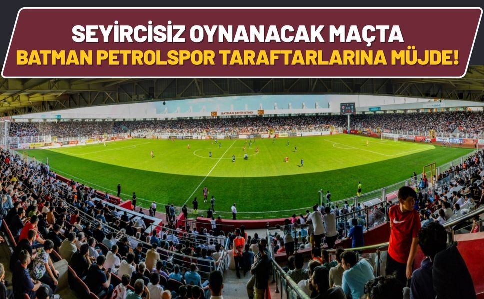 Seyircisiz Oynanacak Maçta Batman Petrolspor Taraftarlarına Müjde!