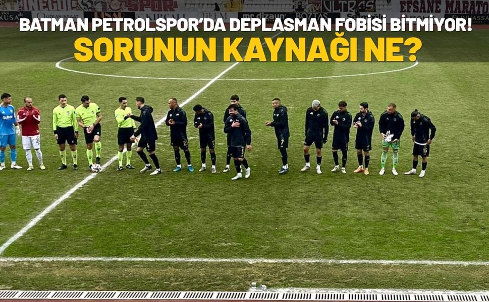Batman Petrolspor’da Deplasman Fobisi Bitmiyor! Sorunun Kaynağı Ne?