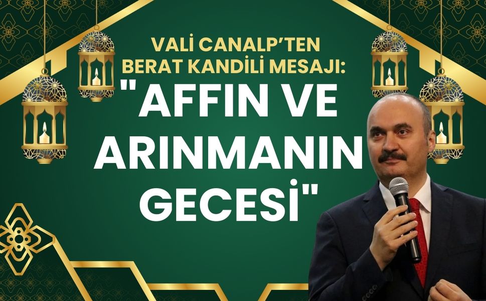 Vali Canalp’ten Berat Kandili Mesajı: "Affın ve Arınmanın Gecesi"