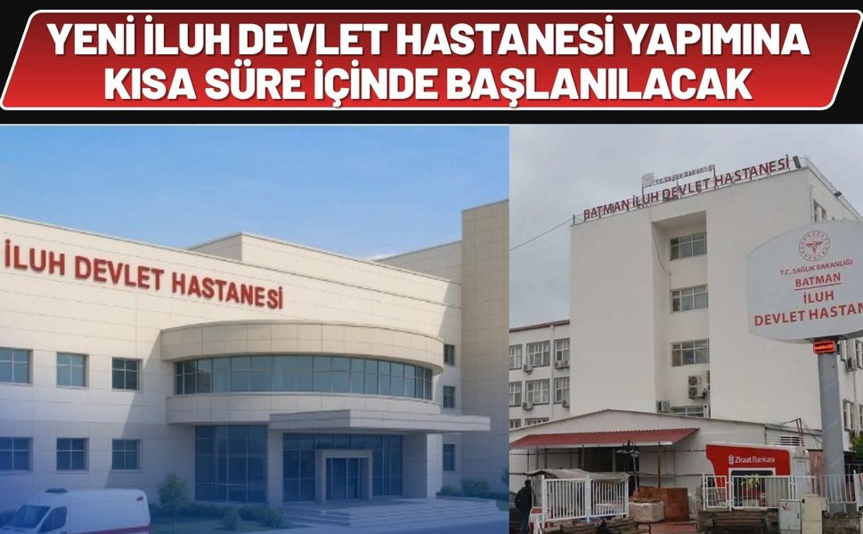 Yeni İluh Devlet Hastanesi Yapımına Kısa Süre İçinde Başlanacak
