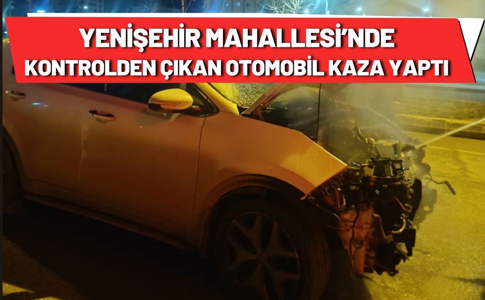 Yenişehir Mahallesi’nde Kontrolden Çıkan Otomobil Kaza Yaptı