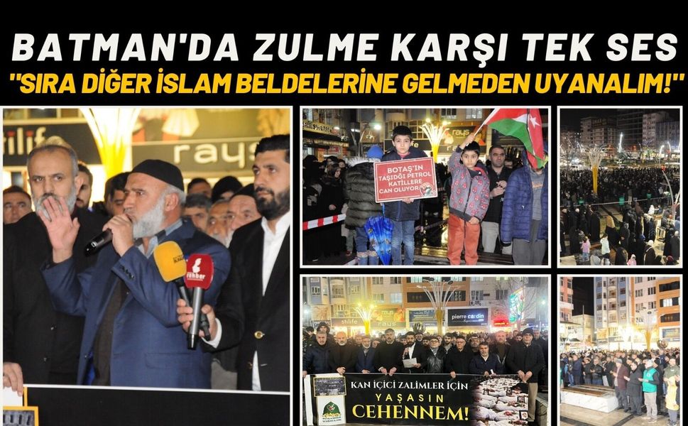 Batman'da Zulme Karşı Tek Ses:"Sıra Diğer İslam Beldelerine Gelmeden Uyanalım!"