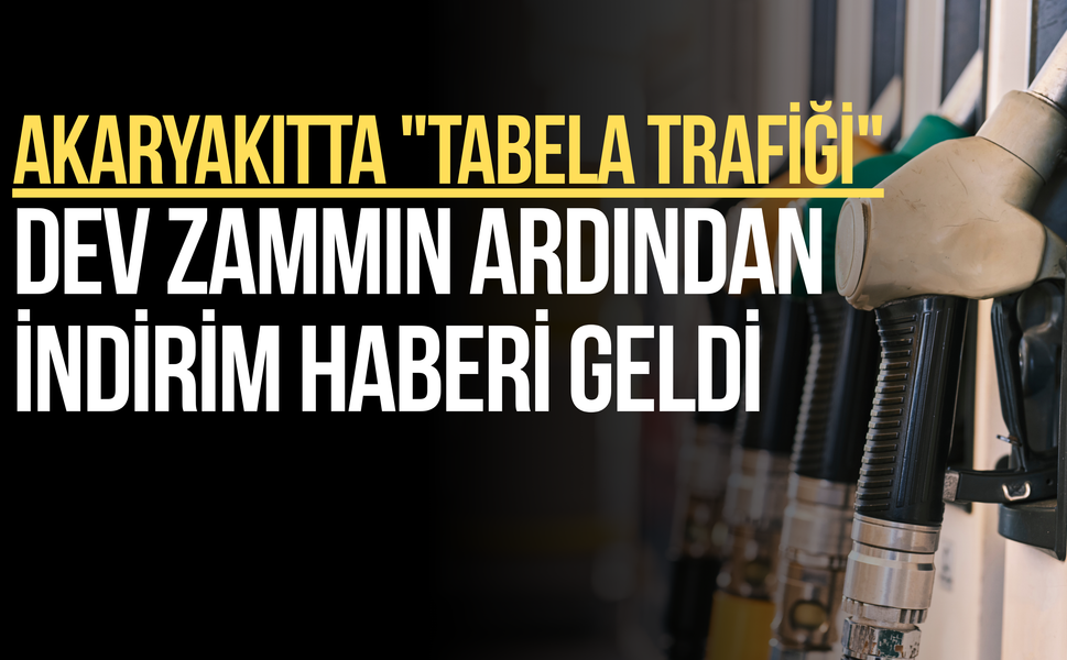 Akaryakıtta "Tabela Trafiği": Dev Zammın Ardından İndirim Haberi Geldi