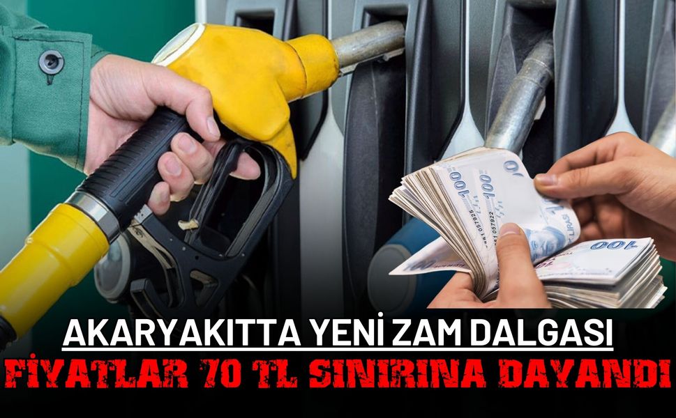 Akaryakıtta Yeni Zam Dalgası: Fiyatlar 70 TL Sınırına Dayandı