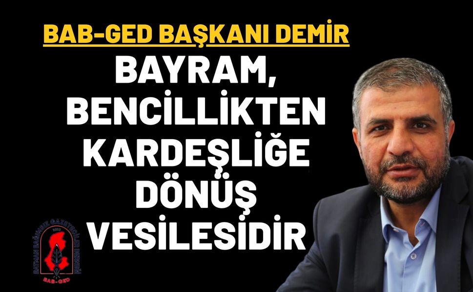 BAB-GED Başkanı Demir: Bayram, Bencillikten Kardeşliğe Dönüş Vesilesidir