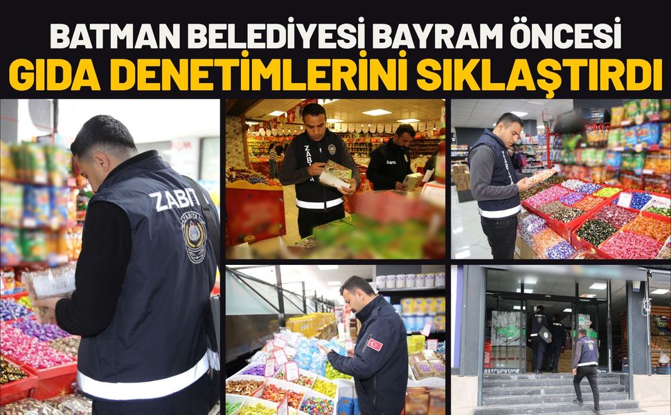 Batman Belediyesi Bayram Öncesi Gıda Denetimlerini Sıklaştırdı