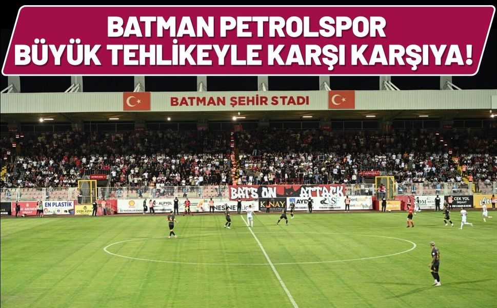 Batman Petrolspor Büyük Tehlikeyle Karşı Karşıya!