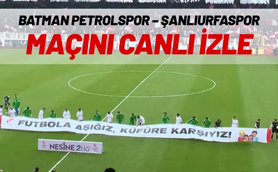 Batman Petrolspor – Şanlıurfaspor MAÇINI CANLI İZLE