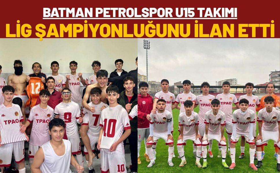 Batman Petrolspor U15 Takımı Lig Şampiyonluğunu İlan Etti