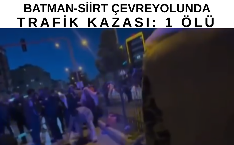 Batman-Siirt Çevreyolunda Trafik Kazası: 1 Ölü