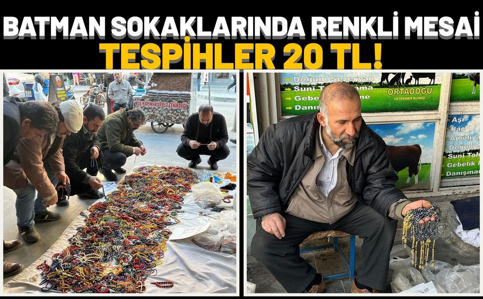 Batman Sokaklarında Renkli Mesai: Tespihler 20 TL!