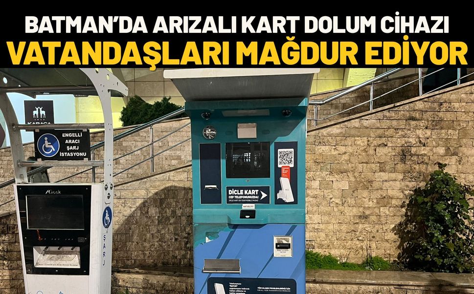 Batman’da Arızalı Kart Dolum Cihazı Vatandaşları Mağdur Ediyor