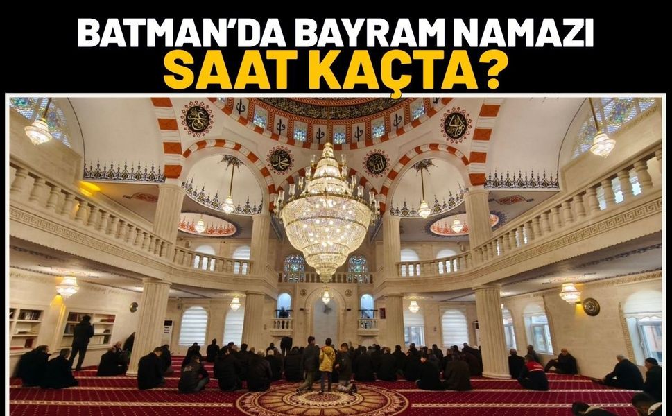 Batman’da Bayram Namazı Saat Kaçta?