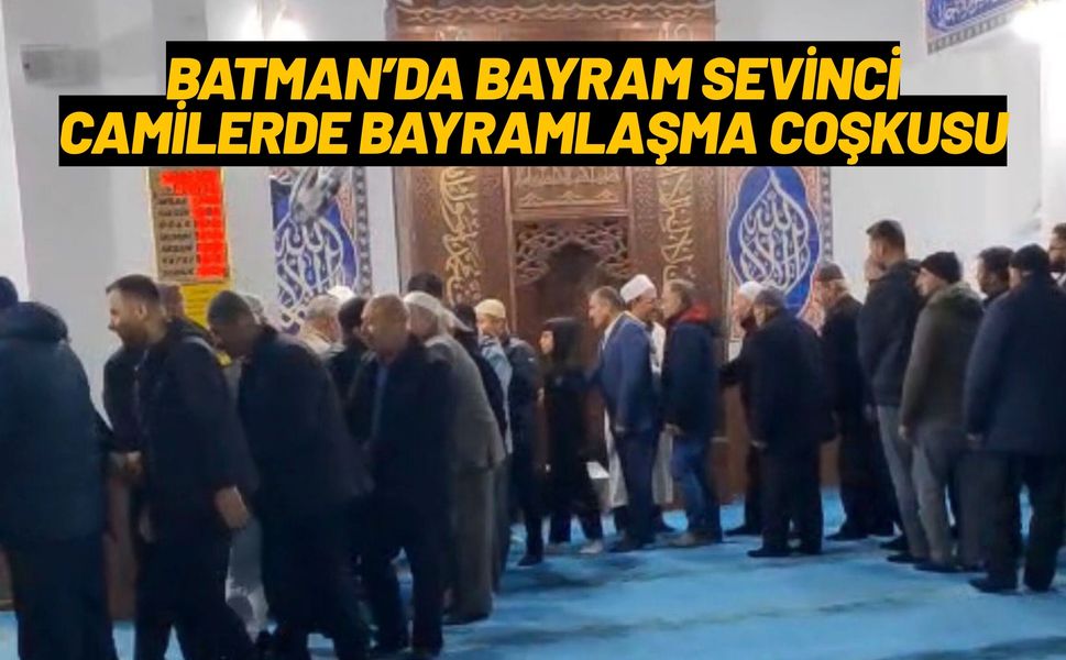 Batman’da Bayram Sevinci: Camilerde Bayramlaşma Coşkusu