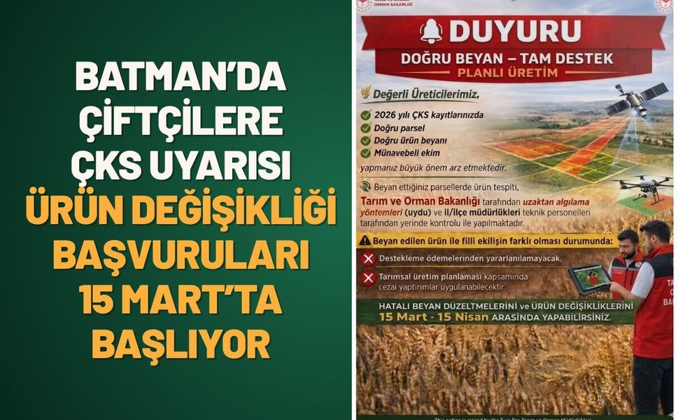 Batman’da Çiftçilere ÇKS Uyarısı: Ürün Değişikliği Başvuruları 15 Mart’ta Başlıyor