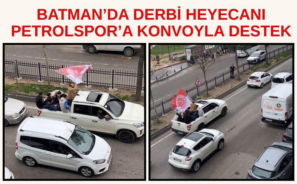 Batman’da Derbi Heyecanı: Petrolspor’a Konvoyla Destek