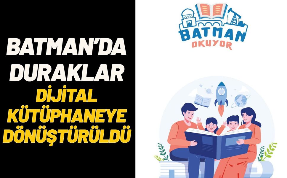 Batman’da Duraklar Dijital Kütüphaneye Dönüştürüldü