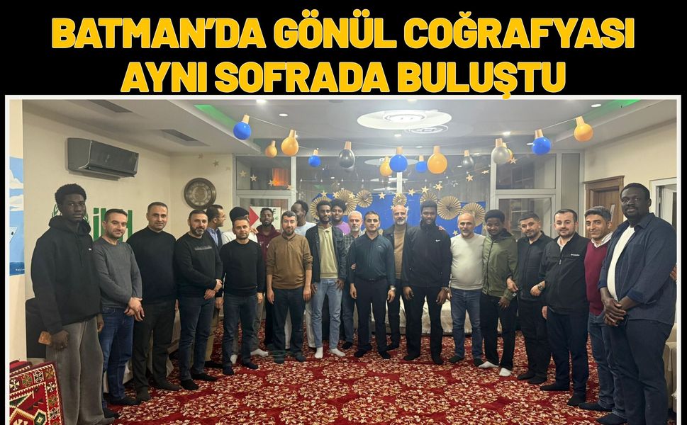 Batman’da Gönül Coğrafyası Aynı Sofrada Buluştu