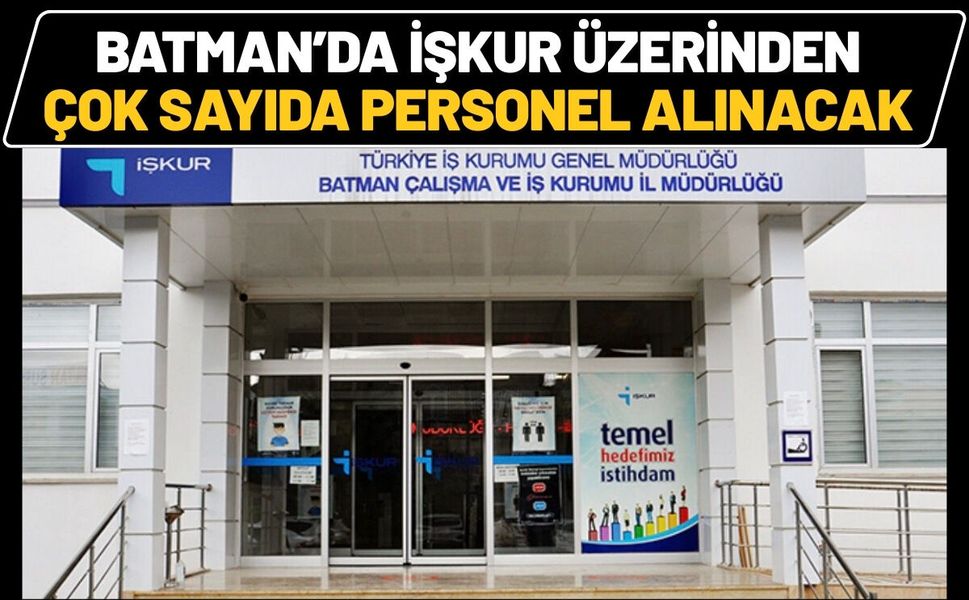 Batman’da İŞKUR Üzerinden Çok Sayıda Personel Alınacak