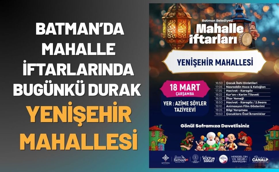 Batman’da Mahalle İftarlarında Bugünkü Durak Yenişehir Mahallesi